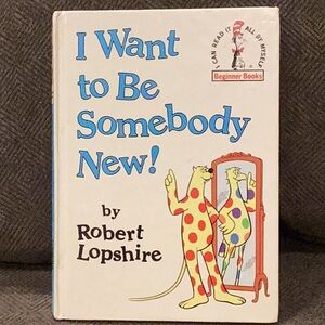 4/$20 Dr. Seuss Hardcover Book I Want To Be Somebody New by Robert Lopshire